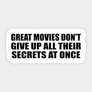 Great movies don't give up all their secrets at once Sticker